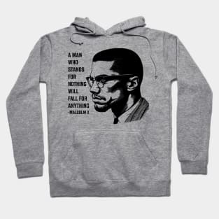 A man who stands for nothing will fall for anything. Hoodie